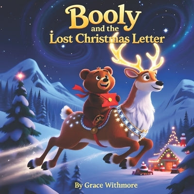 Booly and the Lost Christmas Letter: A heartwarming Christmas adventure for Children & Toddlers by Withmore, Grace