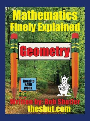 Geometry: Mathematics Finely Explained by Shutler, Robert