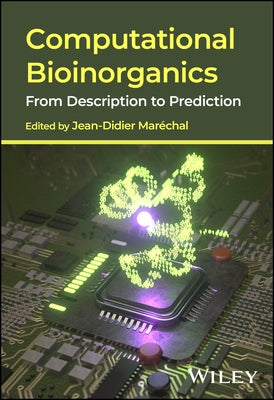 Computational Bioinorganics: From Description to Prediction by Maréchal, Jean-Didier