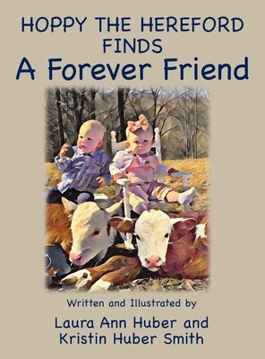 Hoppy the Hereford Finds a Forever Friend by Huber, Laura Ann