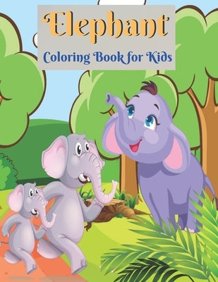 Elephant Coloring Book for Kids: Elephant Coloring Book for Boys and Girls of All Ages by Ysp, Coloring
