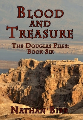 Blood and Treasure - The Douglas Files: Book Six by Birr, Nathan