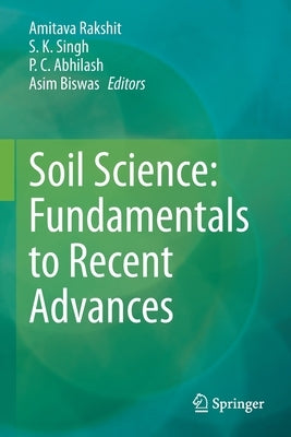 Soil Science: Fundamentals to Recent Advances by Rakshit, Amitava