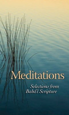 Meditations: Selections from Baha'i Scripture by Baha'i Publishing