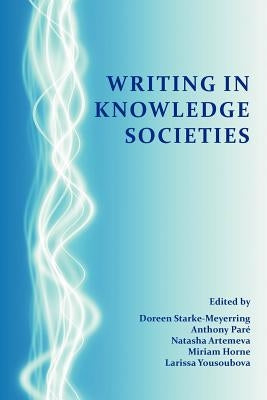 Writing in Knowledge Societies by Starke-Meyerring, Doreen