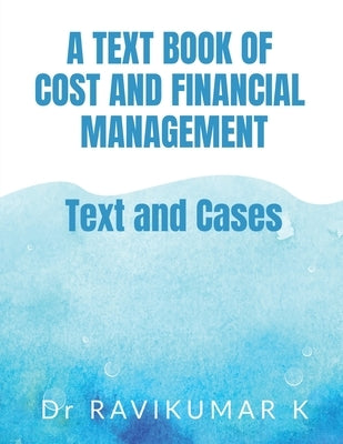 A Text Book of Cost and Financial Management by Ravikumar
