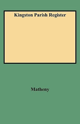 Kingston Parish Register by Matheny, Emma R.