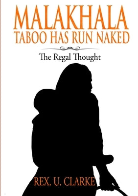 Malakhala: Taboo Has Run Naked by U. Clarke, Rex