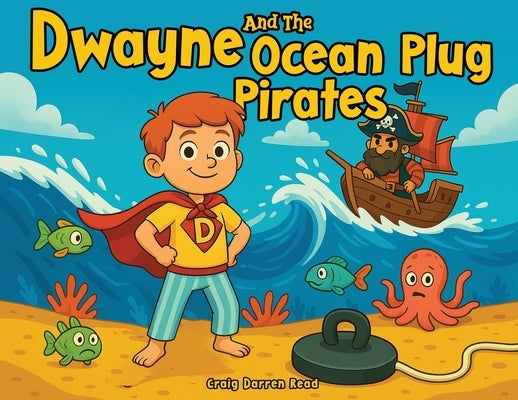 Dwayne and The Ocean Plug Pirates by Read, Craig Darren