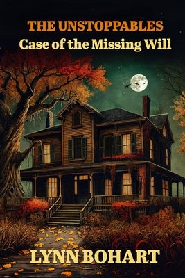 Case of the Missing Will: A Teen Mystery Adventure by Bohart, Lynn