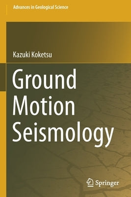 Ground Motion Seismology by Koketsu, Kazuki