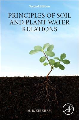 Principles of Soil and Plant Water Relations by Kirkham, M. B.