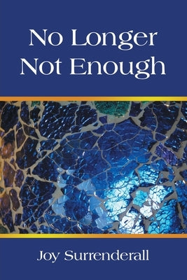 No Longer Not Enough by Surrenderall, Joy