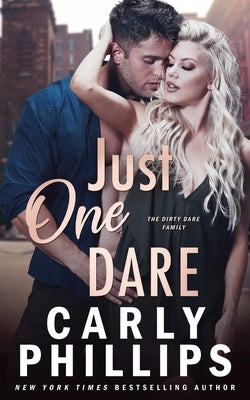 Just One Dare: The Dirty Dares by Phillips, Carly