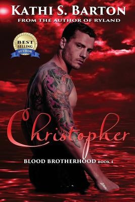 Christopher: Blood Brotherhood by Barton, Kathi S.