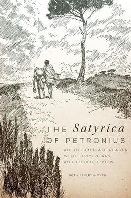 The Satyrica of Petronius, 50: An Intermediate Reader with Commentary and Guided Review by Petronius