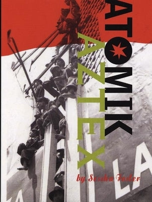 Atomik Aztex by Foster, Sesshu