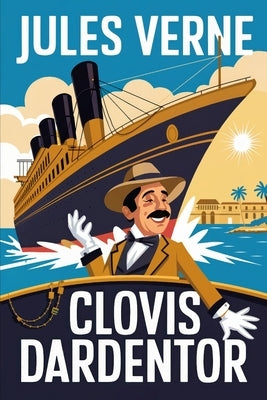 Clovis Dardentor: A New Translation by Petault, David