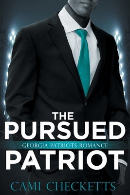 The Pursued Patriot: Georgia Patriots Romance by Checketts, Cami