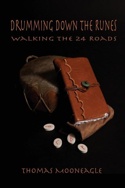 Drumming Down the Runes Walking the 24 Roads by Price, Shawn