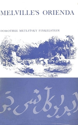 Melville's Orienda by Finkelstein, Dorothee Metlitsky