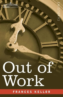 Out of Work: A Study of Unemployment by Kellor, Frances
