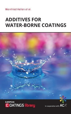 Additives for Water-borne Coatings by Heilen, Wernfried