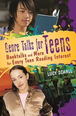 Genre Talks for Teens: Booktalks and More for Every Teen Reading Interest by Schall, Lucy