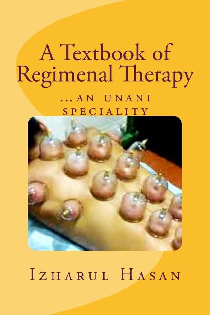 A Textbook of Regimenal Therapy: ...an unani speciality by Hasan, Izharul