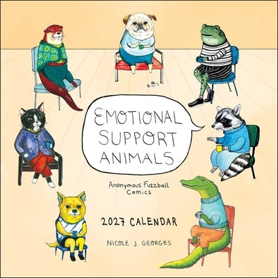 Emotional Support Animals 2027 Wall Calendar: Anonymous Fuzzball Comics by Georges, Nicole J.