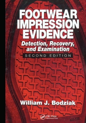 Footwear Impression Evidence: Detection, Recovery and Examination, Second Edition by Bodziak, William J.