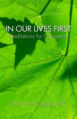 In Our Lives First: Meditations for Counselors by Langberg, Diane