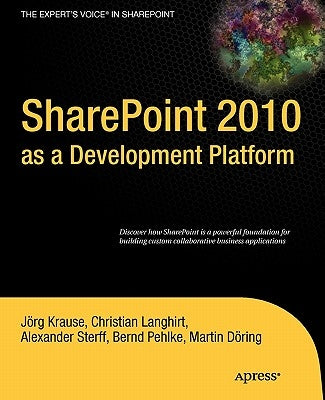 SharePoint 2010 as a Development Platform by Krause, Joerg