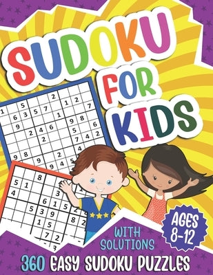 Sudoku for Kids Ages 8-12: 360 Easy Sudoku Puzzles For Kids, 9x9 Grids With Solutions, Gift for boys and girls (Age 8-9-10-11-12 Years Old) by Press, Puzzlesline