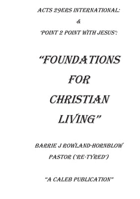 The Foundations For Christian Living by Rowland-Hornblow, Barrie J.