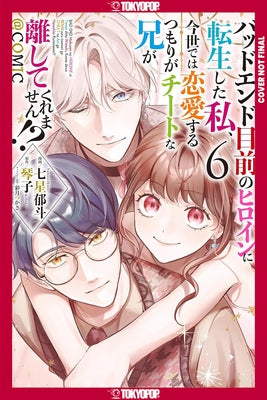 I Was Reincarnated as the Heroine on the Verge of a Bad Ending, and I'm Determined to Fall in Love!, Volume 6 by Kotoko