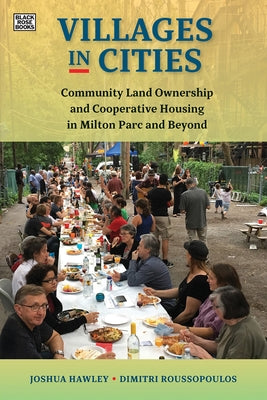 Villages in Cities: Community Land Ownership and Cooperative Housing in Milton Parc and Beyond by Hawley, Joshua