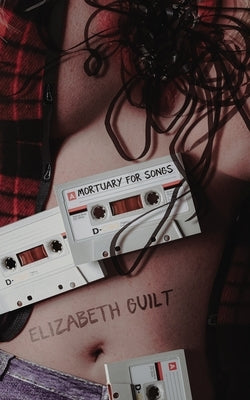 A Mortuary for Songs by Guilt, Elizabeth