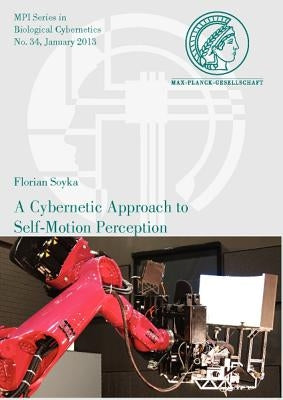 A Cybernetic Approach to Self-Motion Perception by Soyka, Florian