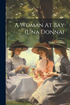 A Woman At Bay (una Donna) by Aleramo, Sibilla