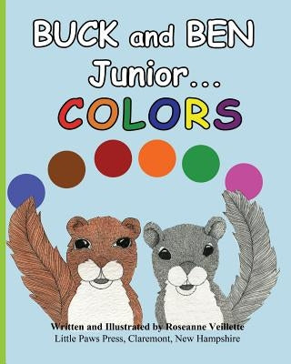 Buck and Ben Junior: Colors by Veillette, Roseanne M.