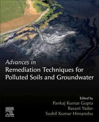 Advances in Remediation Techniques for Polluted Soils and Groundwater by Gupta, Pankaj Kumar