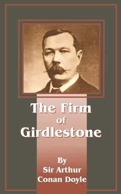 The Firm of Girdlestone by Doyle, Arthur Conan