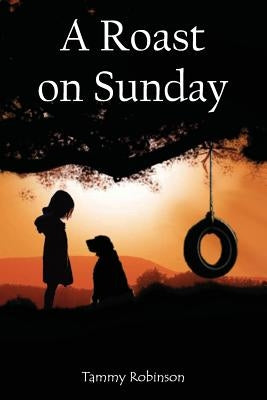 A Roast on Sunday by Robinson, Tammy