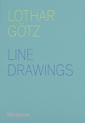 Lothar Gotz: Line Drawings, 2009-14 by Gotz, Lothar