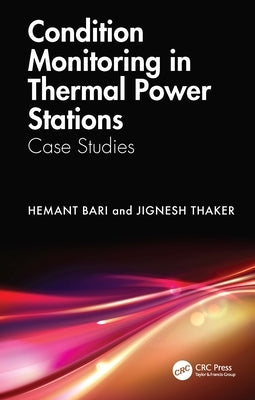 Condition Monitoring in Thermal Power Stations: Case Studies by Bari, Hemant