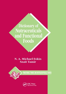 Dictionary of Nutraceuticals and Functional Foods by Eskin, Michael
