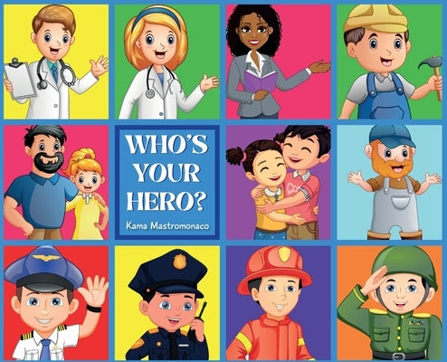 Who's Your Hero? by Mastromonaco, Kama