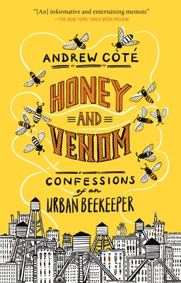 Honey and Venom: Confessions of an Urban Beekeeper by Coté, Andrew