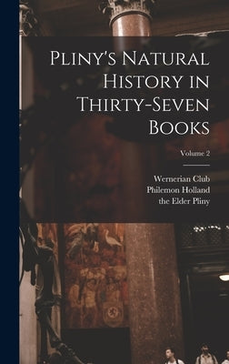 Pliny's Natural History in Thirty-seven Books; Volume 2 by Pliny, The Elder